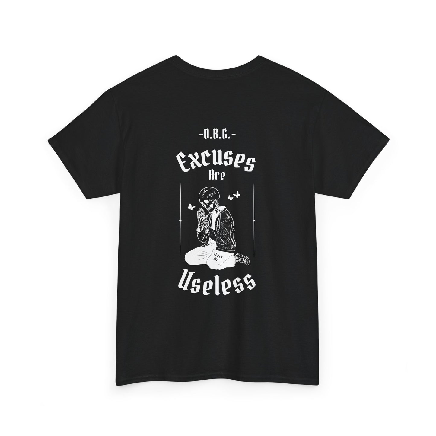 Excuses Are Useless | T-Shirt