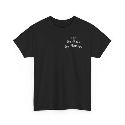No Rain No Flowers | T-Shirt