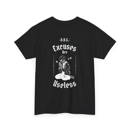Excuses Are Useless | T-Shirt